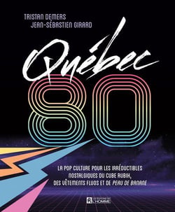 Québec 80 : la pop culture pour les irréductibles nostalgiques