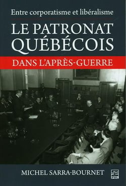 Entre corporatisme et libéralisme : le patronat québécois dans l'après-guerre