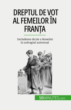 Dreptul de vot al femeilor în Franta : Includerea târzie a femeilor în sufragiul universal