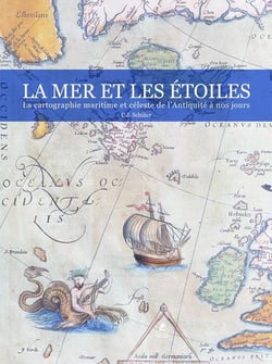 La mer et les étoiles - la cartographie maritime et céleste de l'Antiquité à nos jours