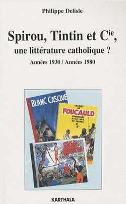 Spirou, tintin et cie - une littérature catholique ? années 1930, années 1980