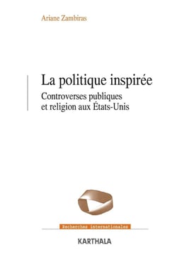 Politique inspirée - controverses publiques et religion aux etats-unis