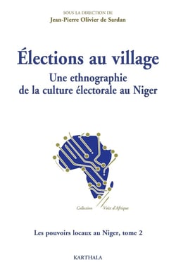 Les pouvoir locaux au Niger Tome 2 - élections au village, une ethnographie de la culture électorale au Niger