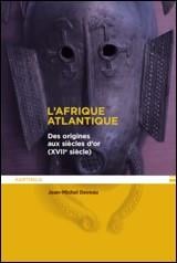 L'Afrique atlantique - des origines au siècle d'or (XVIIIe siècle)