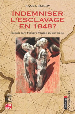 Indemniser l'esclavage en 1848 ? débats dans l'empire français du XIXe siècle