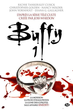 Buffy contre les vampires Tome 1 : la moisson, la pluie d'Halloween, la lune des coyottes, sale affaire