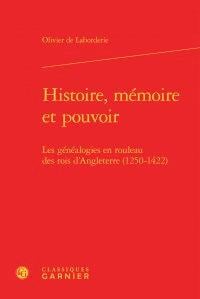 Histoire, mémoire et pouvoir - les généalogies en rouleau des rois d'Angleterre (1250-1422)