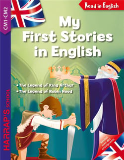 Read in English : my first stories in english : the legend of king Arthur - the legend of Robin Hood - CM1/CM2