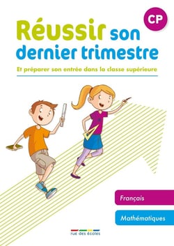 Réussir son dernier trimestre : et préparer son entrée dans la classe supérieure - CP