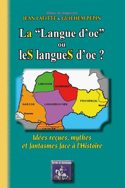La "langue d'oc" ou les langues d'oc : idées reçues, mythes & fantasmes face à l'histoire