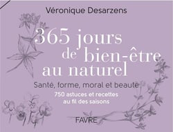 365 jours de bien-être au naturel - santé, forme, moral et beauté