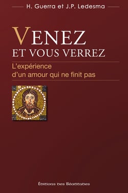 Venez et vous verrez - l'expérience d'un amour qui ne finit pas