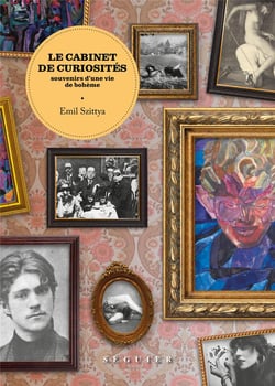 Le cabinet de curiosités : Souvenirs d'une vie de bohème