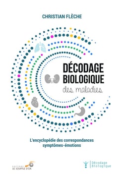 Décodage biologique : décodage biologique des maladies - l'encyclopédie des correspondances symptômes-émotions