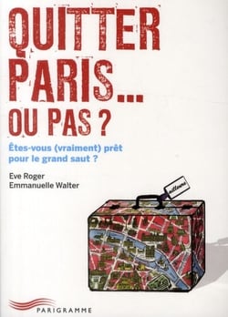 Quitter paris... ou pas ? êtes-vous (vraiment) prêt pour le grand saut ?