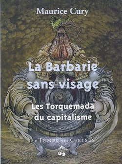 La barbarie sans visage - les torquemada du capitalisme