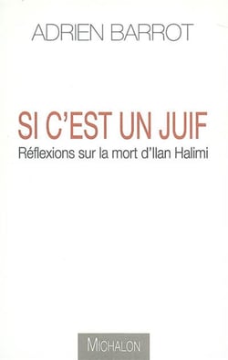 Si c'est un juif - réflexions sur la mort d'ilan halimi
