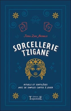 Sorcellerie tzigane - rituels et sortilèges avec de simples cartes à jouer