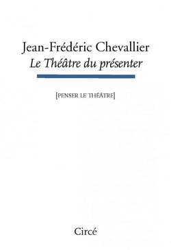 Le thêâtre du présenter (penser le théâtre)