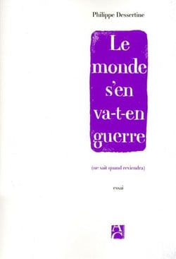 Le monde s'en va-t-en guerre - ne sait quand reviendra