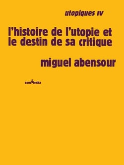 Utopiques Tome 4 - l'histoire de l'utopie et le destin de sa critique