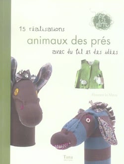Animaux des pres 15 realisations avec du fil et des idees