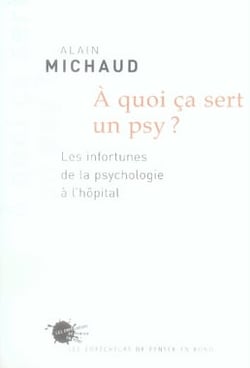 À quoi ça sert un psy ? les infortunes de la psychologie à l'hôpital