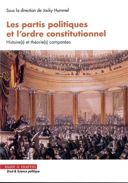 Les partis politiques et l'ordre constitutionnel - histoires et théories comparées