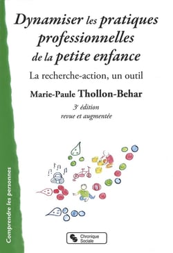 Dynamiser les pratiques professionnelles de la petite enfance - la recherche-action, un outil