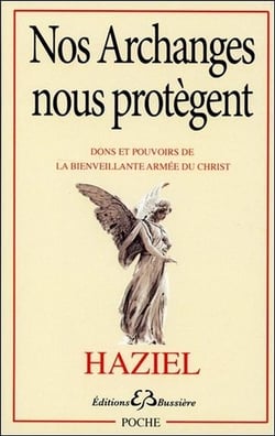 Nos archanges nous protègent - dons et pouvoirs de la bienveillante armée du Christ