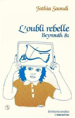 L'oubli rebelle - beyrouth 82