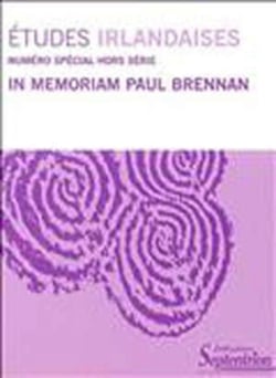 ETUDES IRLANDAISES : in memoriam Paul Brennan