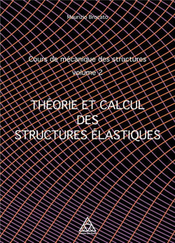 Cours de mécanique des structures t.2 : théorie et calcul des structures élastiques