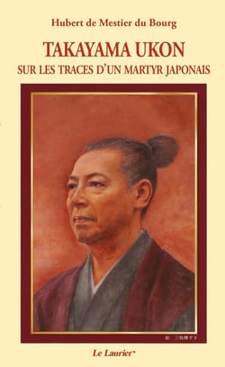 Takayama Ukon - sur les traces d'un martyr japonais