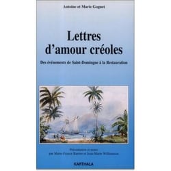 Lettres d'amour créoles - des évènements de Saint-Domingue à la Restauration