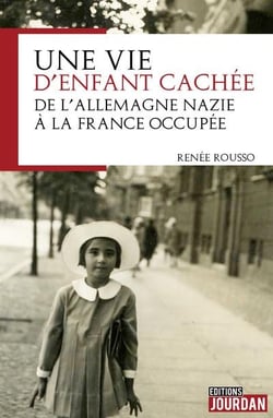 Une vie d'enfant cachee - de l'allemagne nazie a la france occupee