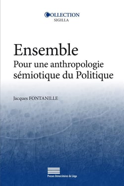 Ensemble - Pour une anthropologie sémiotique du Politique