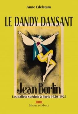Le dandy dansant Jean Borlin - les ballets suédois à Paris 1920-1925