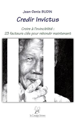 Credir invictus - croire à l'invincibilité : 23 facteurs clés pour rebondir maintenant