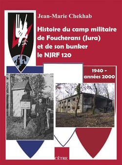 Histoire du camp militaire de Foucherans (Jura) et de son bunker le NJRF 120