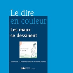 Le dire en couleur - les maux se dessinent