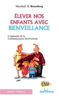 Élever nos enfants avec bienveillance - l'approche de la communication non violente