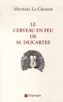 Le cerveau en feu de M. Descartes