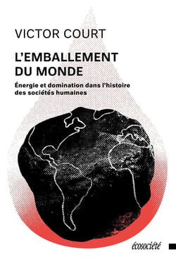 L'emballement du monde : énergie et domination dans l'histoire des sociétés humaines