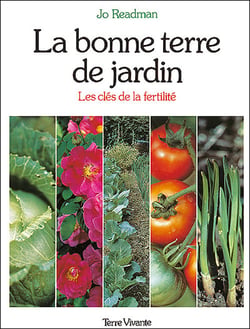 La bonne terre de jardin : Les cles de la fertilité