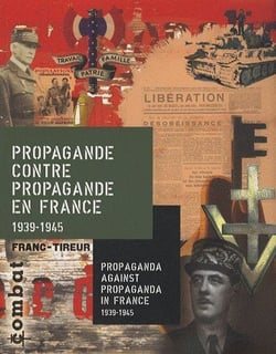 Propagande contre propagande en France 1939-1945 / propaganda against propaganda in France 1939-1945