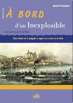 À bord d'un inexplosible - petite histoire de la navigation à vapeur sur la loire au xixe siècle