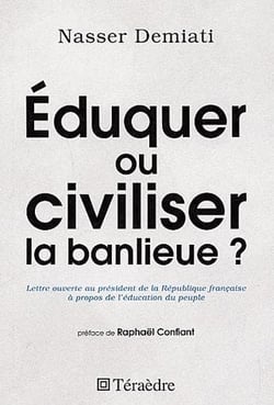 Éduquer ou civiliser la banlieue ? lettre ouverte au président de la république française à propos de l'éducation du peuple
