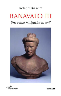 Ranavalo III, une reine malgache en exil