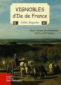 Vignobles d'iles de france - deux siècles de viticulture (xixe et xxe siècles)